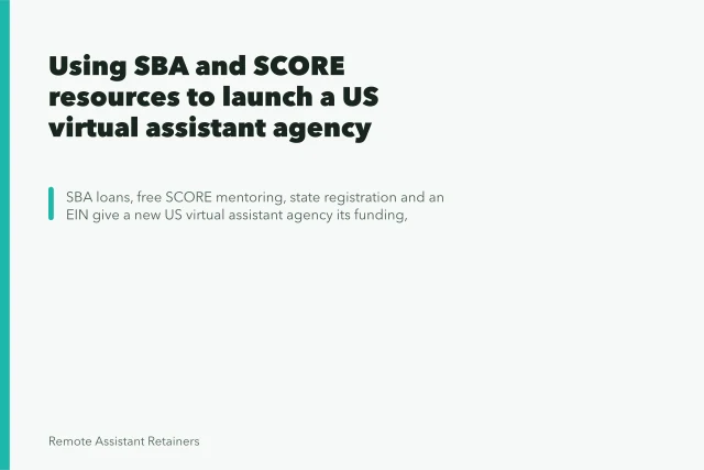 Using SBA and SCORE resources to launch a US virtual assistant agency. Using SBA and SCORE resources to launch a US virtual assistant agency
